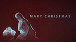 December 29, 2019 - Mary Christmas (4)