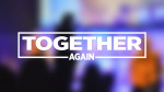 May 31, 2020 - Together Again