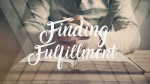 June 14, 2020 - Finding Fulfillment