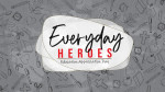 August 1, 2021 - Everyday Heroes