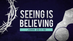 April 10, 2022 - Seeing is Believing