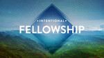 May 15, 2022 - Intentional Fellowship