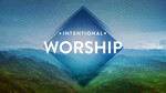 June 5, 2022 - Intentional Worship 2