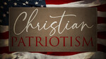 July 3, 2022 - Christian Patriotism