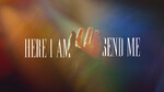 Here I Am Send Me<br>(Series)